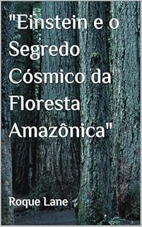 Livro "Einstein e o Segredo Cósmico da Floresta Amazônica"