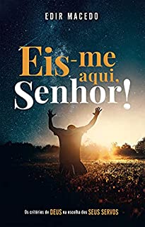 Livro Eis-me aqui, Senhor!: Os critérios de DEUS na escolha dos SEUS SERVOS