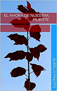 El ahora de nuestra muerte (Spanish Edition)