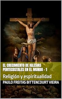 Livro EL CRECIMIENTO DE IGLESIAS PENTECOSTALES EN EL MUNDO - 1: Religión y espiritualidad