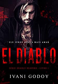 El Diablo: Ele jurou nunca mais amar (Deadly Reapers 1)