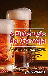 Livro A Elaboração de Cerveja  - Para o Principiante