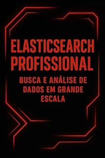 Livro ElasticSearch Profissional: Busca e Análise de Dados em Grande Escala