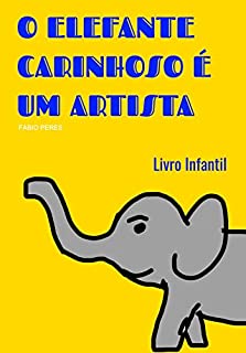 O Elefante Carinhoso é um Artista: Infantil