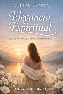 Livro Elegância Espiritual : Quando a Alma Reflete o Caráter de Cristo