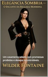 Livro Elegância Sombria — O Encanto da Realeza Moderna: Um casamento selado com promessas proibidas e desejos incontroláveis.