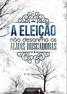 Livro A Eleição Não Desanima as Almas que Buscam