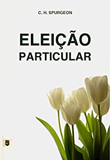 Eleição Particular, por C. H. Spurgeon