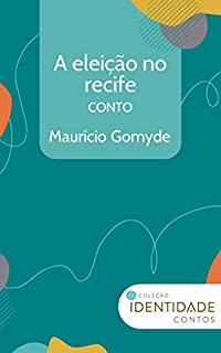 Livro A eleição no recife: Conto Coleção Identidade