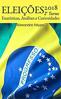 Livro Eleições 2018: 2o Turno: Estatísticas, Análises e Curiosidades