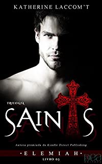 Elemiah (Trilogia Saints - Livro 3)