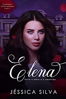 Livro Elena - Entre o amor e a obsessão: Duologia Amor proibido livro 1