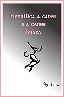 Livro Eletrifica a carne e a carne faísca