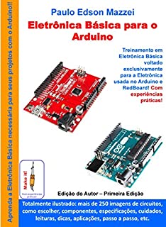 Livro Eletronica Básica para o Arduino: Treinamento em Eletrônica Básica voltado exclusivamente para o Arduino e RedBoard.