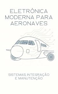 Livro Eletrônica moderna para aeronaves: sistemas, integração e manutenção