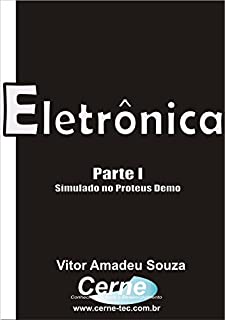 Eletrônica  Parte I - Simulado no Proteus DEMO