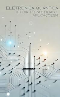 Livro Eletrônica Quântica: Teoria, Tecnologias e Aplicações