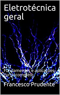 Livro Eletrotécnica geral: Fundamentos e aplicações- curso completo