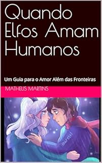 Livro Quando Elfos Amam Humanos: Um Guia para o Amor Além das Fronteiras