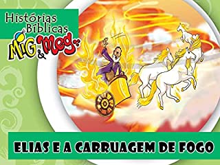 Elias e a Carruagem de Fogo (Histórias Bíblicas Mig&Meg Livro 54)