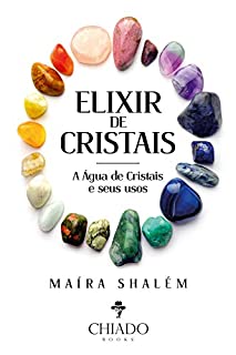 Elixir de cristais - A ação da água de cristais e seus usos