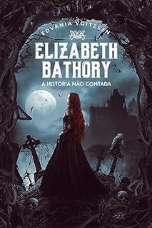 Livro Elizabeth Bathory : A História Não Contada