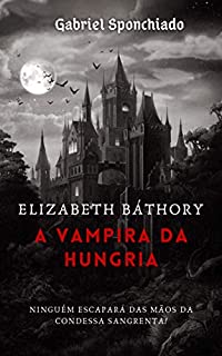 Livro Elizabeth Báthory : A Vampira da Hungria