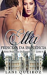 Livro ELLA: Princesa da Inocência: Série Príncipes Di Castellani livro 4
