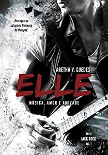 Livro Elle: música, amor e amizade (Destaque na categoria Romance do Wattpad) (Jack Rock Livro 1)