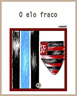 Livro O elo fraco (Coleção "Campanha do Flamengo no Brasileirão 2017" Livro 32)