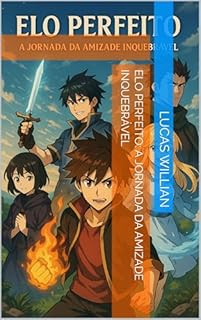 Livro Elo Perfeito: A Jornada da Amizade Inquebrável