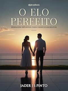 Livro O Elo Perfeito: Mensagem de reflexão para casais evangélicos