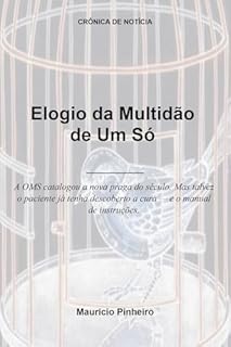 Livro Elogio da Multidão de Um Só: A OMS catalogou a nova praga do século. Mas talvez o paciente já tenha descoberto a cura — e o manual de instruções. (Crônica de Notícia)