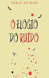 O elogio do ruído