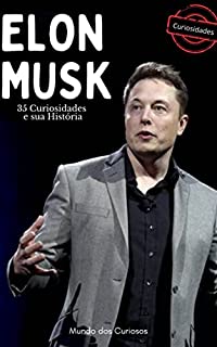 Elon Musk : 35 Curiosidades e sua História