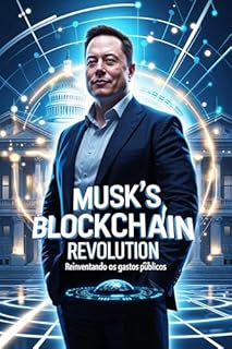 Livro Elon Musk e o Blockchain: O Plano para Revolucionar os Gastos do Governo Americano