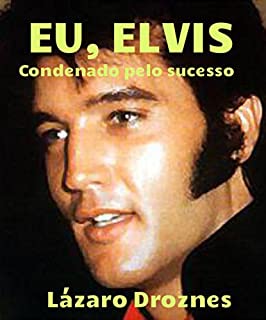 Livro Eu, Elvis. Condenado pelo sucesso.