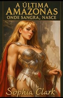 Livro ELYZHA A ÚLTIMA AMAZONAS : ONDE SANGRA, NASCE