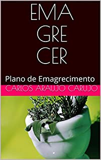 Livro EMA GRE CER: Plano de Emagrecimento (Emagrecer Livro 3)