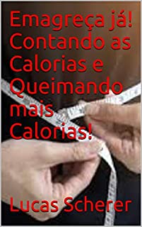 Livro Emagreça já! Contando as Calorias e Queimando mais Calorias!