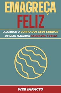 Livro Emagreça Feliz: Alcance o corpo dos seus sonhos de uma maneira saudável e feliz