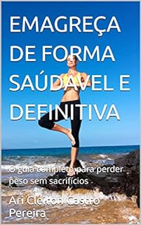 Livro EMAGREÇA DE FORMA SAÚDAVEL E DEFINITIVA : O guia completo para perder peso sem sacrifícios