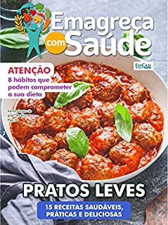 Emagreça Com Saúde Ed. 28 - 15 RECEITAS SAUDÁVEIS, PRÁTICAS E DELICIOSAS (EdiCase Publicações)