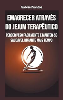 Livro Emagrecer através do jejum terapêutico: Perder peso facilmente e manter-se saudável durante mais tempo