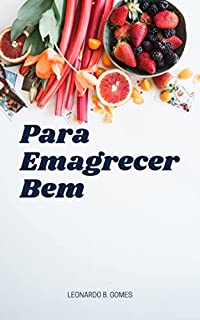 Livro Para Emagrecer Bem: Emagrecendo de forma saudável