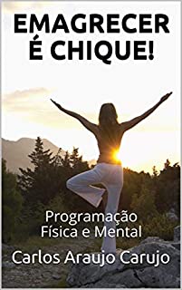 Livro EMAGRECER É CHIQUE!: Programação Física e Mental