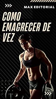 Livro Como Emagrecer de Vez (Como Ter Sucesso na Vida Pessoal & Profissional)