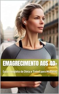 Livro Emagrecimento aos 40+: Guia Completo de Dieta e Treino para Mulheres