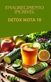 Livro Emagrecimento Incrível: DETOX NOTA 10
