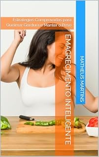 Livro Emagrecimento Inteligente: Estratégias Comprovadas para Queimar Gordura e Manter o Peso